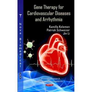 Gene Therapy for Cardiovascular Diseases & Arrhythmia de Kamilla Kelemen