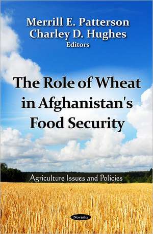 Role of Wheat in Afghanistan's Food Security de Merrill E. Patterson