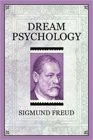 Dream Psychology: A Study in Human Nature de Sigmund Freud