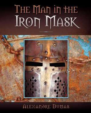 The Man in the Iron Mask: A Confederate Memoir of Civil War de Alexandre Dumas