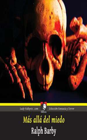 Mas Alla del Miedo (Coleccion Fantasia y Terror) de Ralph Barby