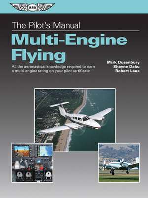 The Pilot's Manual: Multi-Engine Flying de Mark Dusenbury