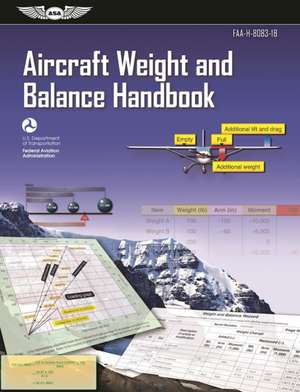 Aircraft Weight and Balance Handbook: FAA-H-8083-1B de Federal Aviation Administration (FAA)/Aviation Supplies & Academics (ASA)