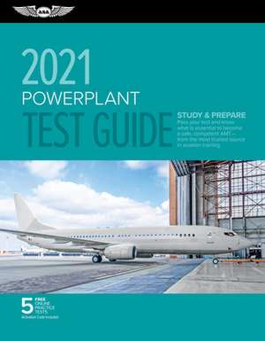 Powerplant Test Guide 2021: Pass Your Test and Know What Is Essential to Become a Safe, Competent Amt from the Most Trusted Source in Aviation Tra de Asa Test Prep Board