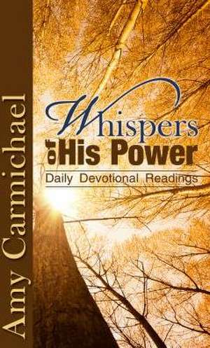 Whispers of His Power de Amy Carmichael