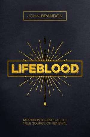 Lifeblood de John Brandon