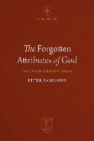 The Forgotten Attributes of God de Peter Sammons