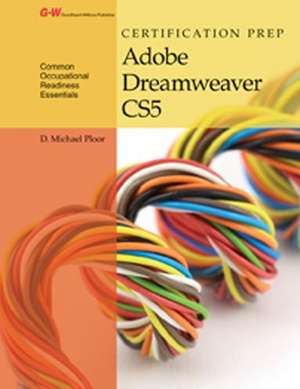 Certification Prep Adobe Dreamweaver Cs5 de D. Michael Ploor