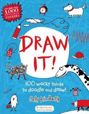 Draw It!: 100 Wacky Things to Doodle and Draw! de Sally Kindberg