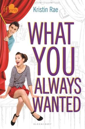 What You Always Wanted: An If Only novel de Kristin Rae