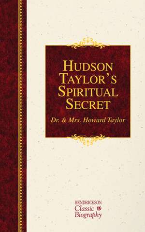 Hudson Taylor's Spiritual Secret de Dr &. Mrs Howard Taylor