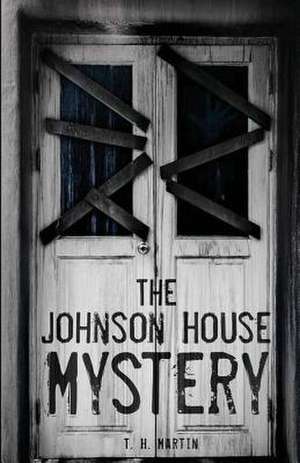 The Johnson House Mystery de T. H. Martin