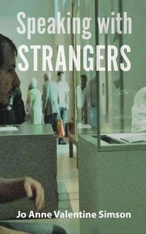 Speaking with Strangers de Joanne Valentine Simson