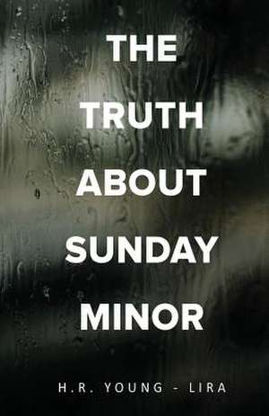 The Truth about Sunday Minor de Young-Lira, H. R.