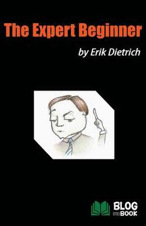 The Expert Beginner: Not as Hard as You Think de Erik Dietrich