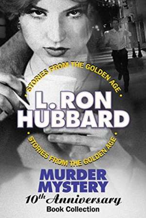 Murder Mystery 10th Anniversary Book Collection (False Cargo, Hurricane, Mouthpiece and the Slickers) de Ron Hubbard