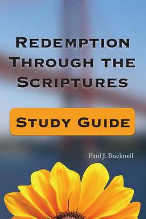 Redemption Through the Scriptures de Paul J. Bucknell