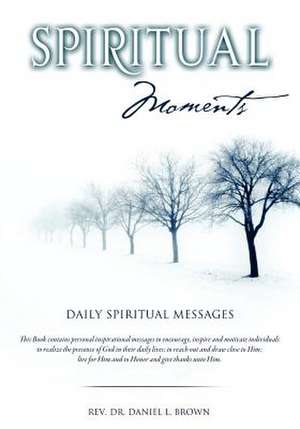 Spiritual Moments de Rev Dr Daniel L. Brown