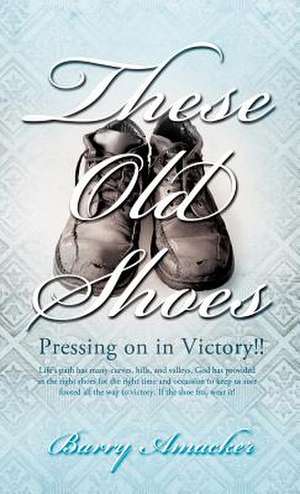 These Old Shoes de Barry Amacker