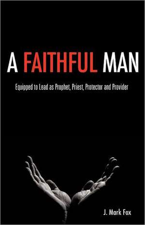 A Faithful Man de J. Mark Fox