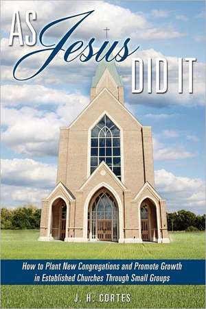 As Jesus Did It de J. H. Cortes