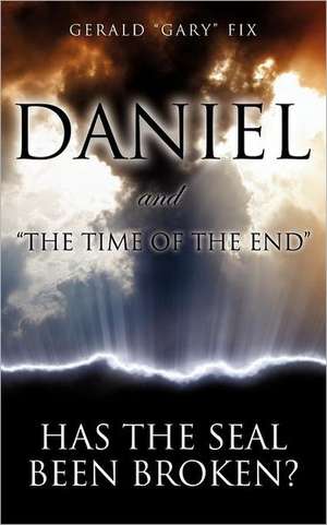 Daniel and "The Time of the End" de Gerald "Gary" Fix