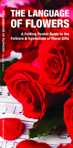 The Language of Flowers: A Pocket Guide to the Folklore & Symbolism of Floral Gifts