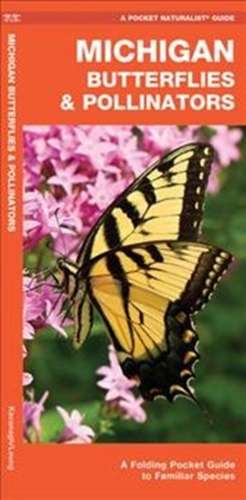 Michigan Butterflies & Pollinators: A Folding Pocket Guide to Familiar Species de James Kavanagh