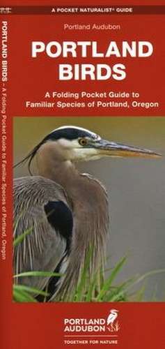 Portland Birds: A Folding Guide to Familiar Species of Portland, Oregon de Raymond Leung