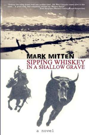 Sipping Whiskey in a Shallow Grave de Mark Mitten