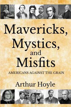 Mavericks, Mystics, and Misfits de Arthur Hoyle