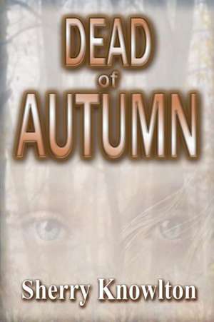 Dead of Autumn de Sherry Knowlton