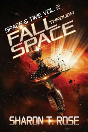 Fall Through Space de Sharon T. Rose