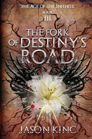 The Fork of Destiny's Road de Jason King