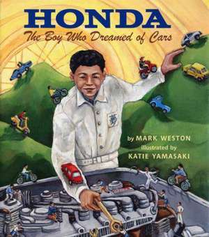 Honda: The Boy Who Dreamed of Cars de Mark Weston