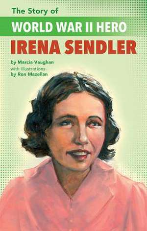 The Story of World War II Hero Irena Sendler de Marcia Vaughan Crews