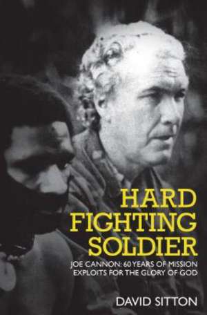 Hard Fighting Soldier: 60 Years of Mission Exploits de David Sitton