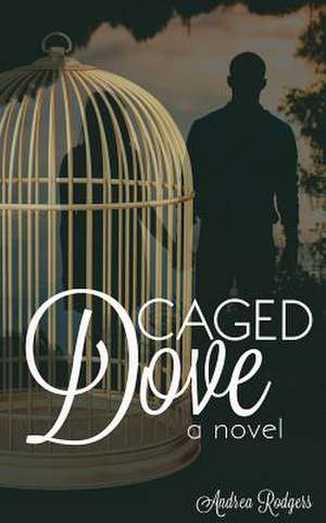 Caged Dove de Andrea Rodgers