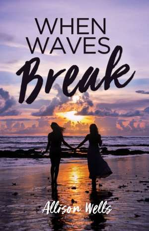 When Waves Break de Allison Wells