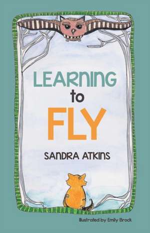 Learning to Fly de Sandra Atkins