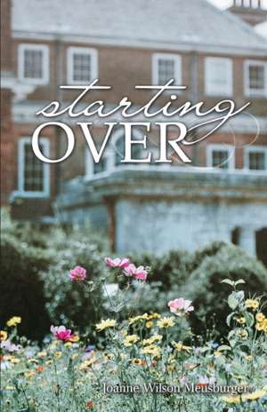 Starting Over de Joanne Wilson Meusburger