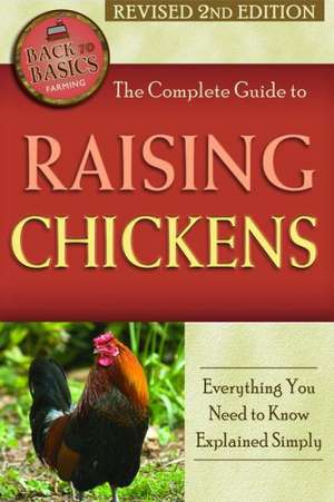 Complete Guide to Raising Chickens: Everything You Need to Know Explained Simply de Tara Layman-Williams