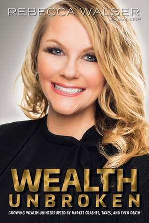 Wealth Unbroken de Walser, Rebecca