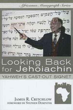 Looking Back for Jehoiachin: Yahweh's Cast-Out Signet de James R. Critchlow