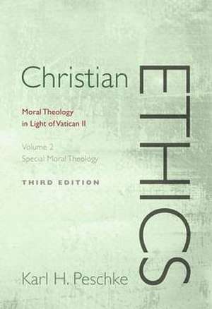 Christian Ethics, Volume 2: Moral Theology in Light of Vatican II de Karl H. Peschke