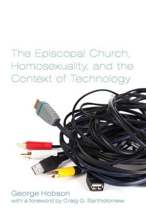 The Episcopal Church, Homosexuality, and the Context of Technology de George Hobson