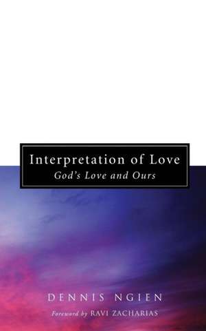 Interpretation of Love: God's Love and Ours de Dennis Ngien