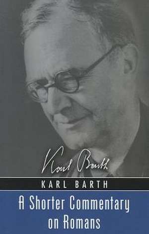 A Shorter Commentary on Romans de Karl Barth