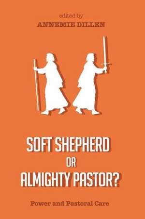 Soft Shepherd or Almighty Pastor? de Annemie Dillen