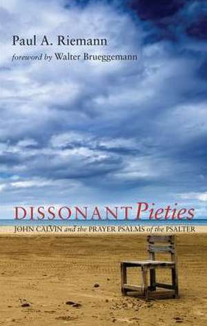 Dissonant Pieties: John Calvin and the Prayer Psalms of the Psalter de Paula Riemann